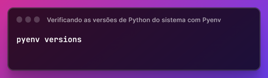 código - verificando as versões de python do sistema com pyenv